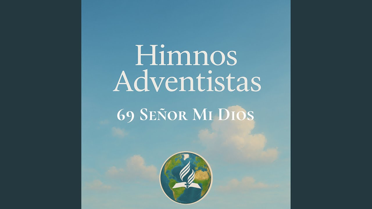 Himnos Adventistas 69 Señor mi Dios