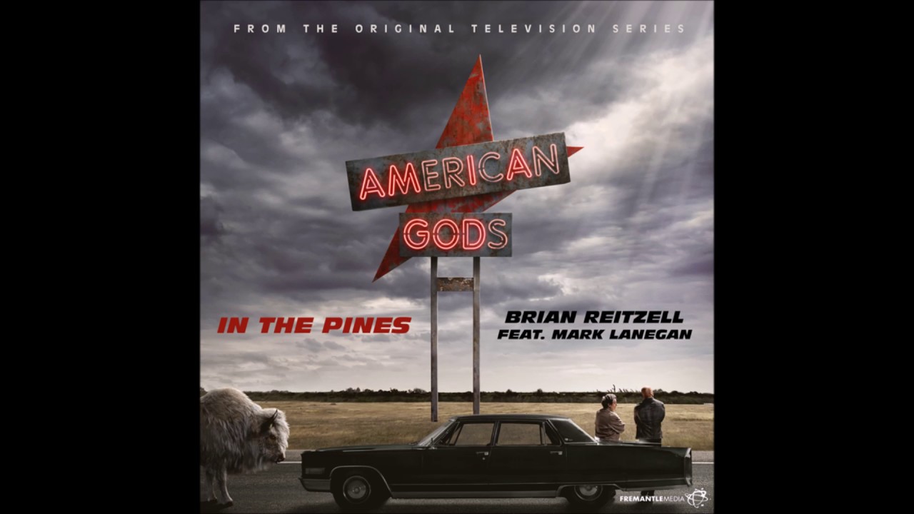 Brian Reitzell feat. Mark Lanegan - “In The Pines” (American Gods Soundtrack)