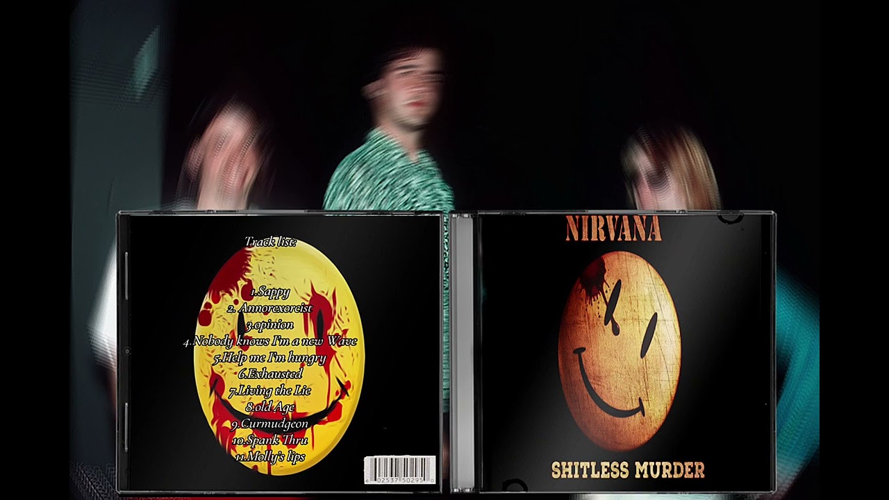 Nirvana - nobody knows I&rsquo;m a new Wave |shitless Murder 2003|Fictional 5th  album|