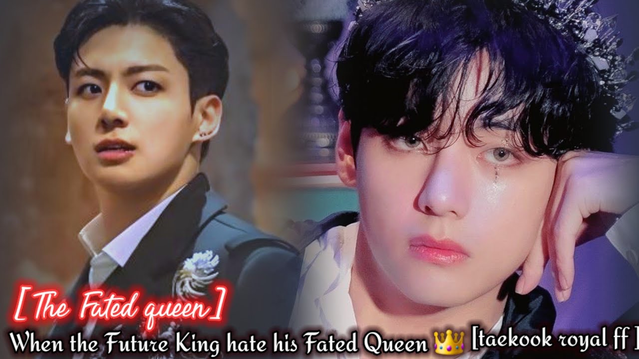 [Fated queen-1] The future King Hate his Fated queen because he is a Boy not Girl //taekook Royal ff