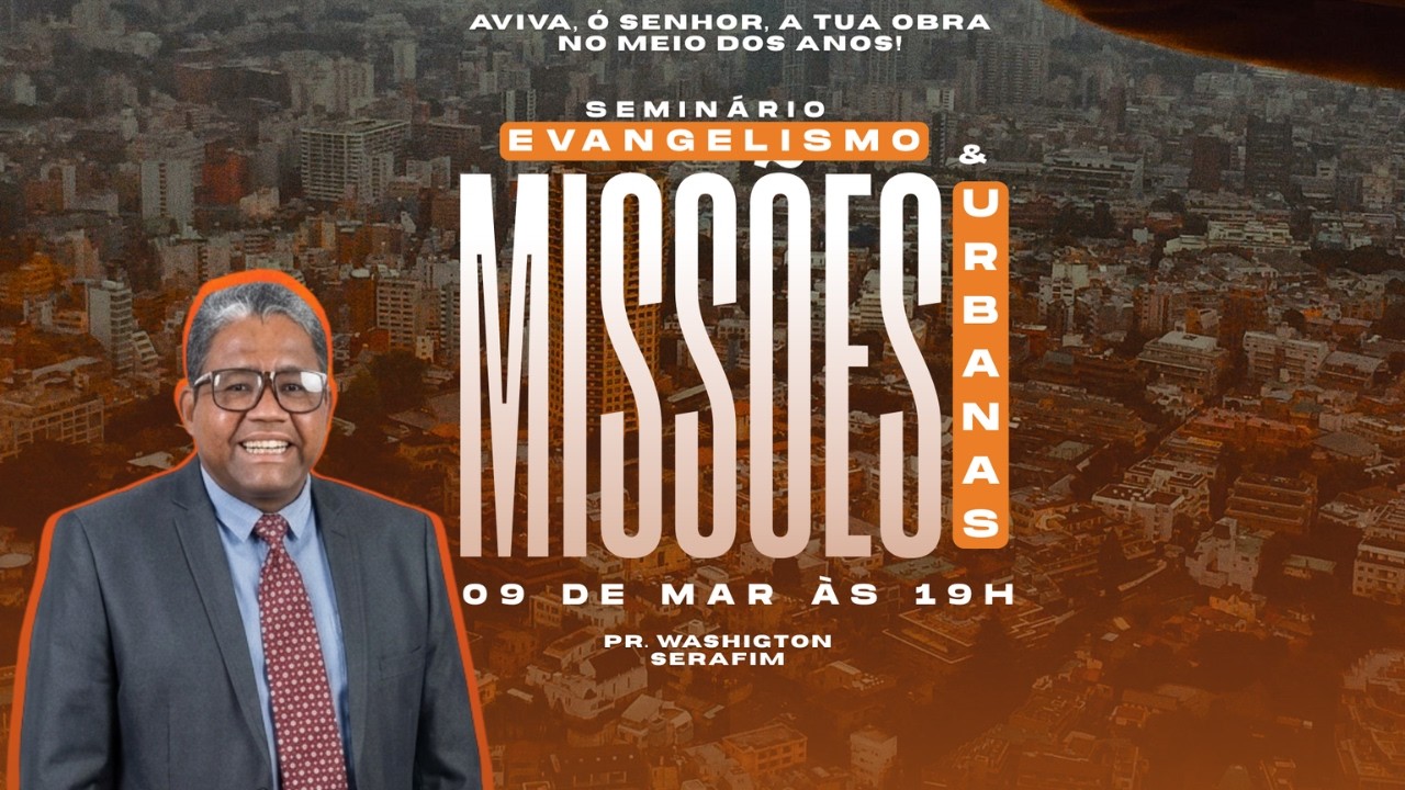 SEMINÁRIO | EVANGELISMO E MISSÕES URBANAS | 10/03/2026