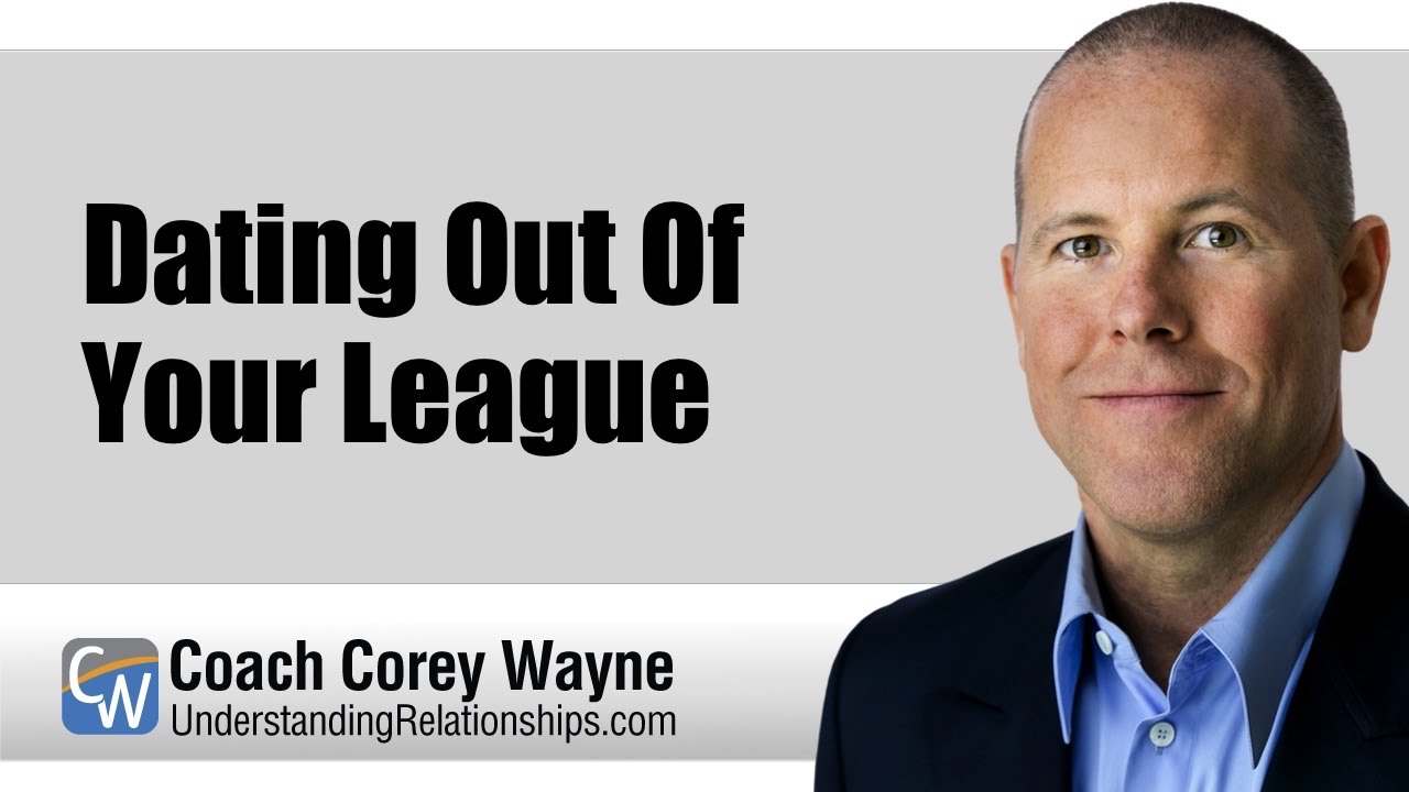 Dating Out Of Your League