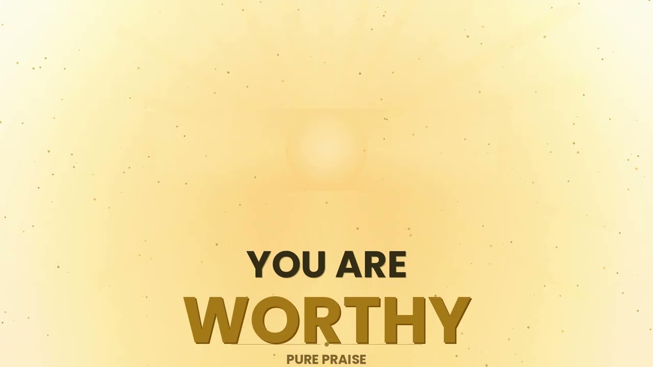 You Are Worthy