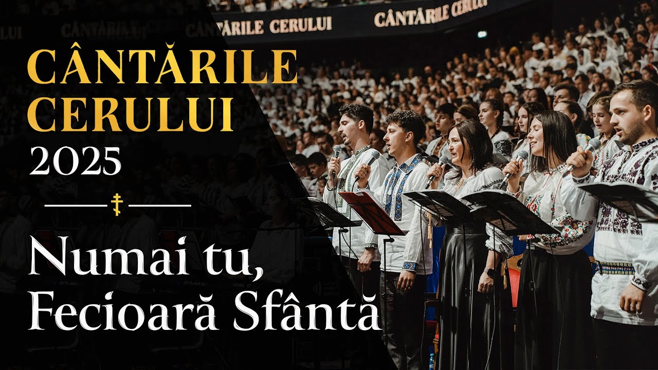 Numai tu, Fecioară Sfântă - LIVE | 4000 de tineri coriști | Cântările Cerului 2025
