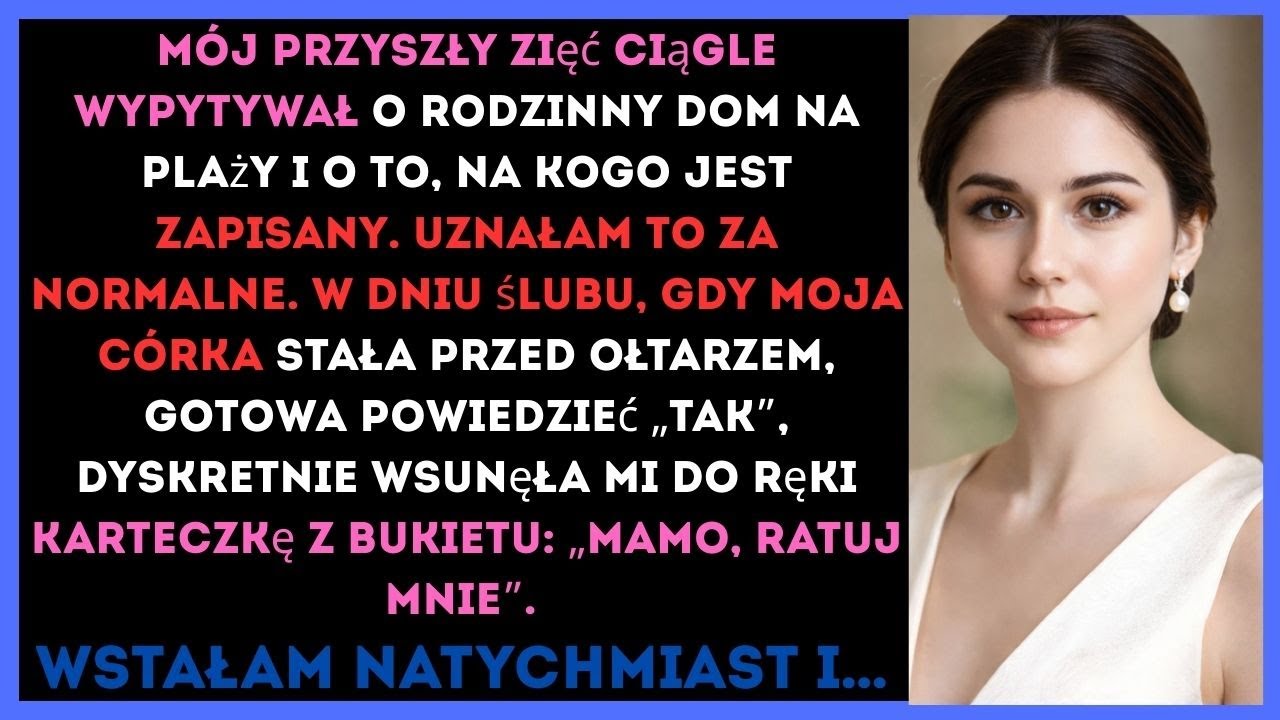 Mój zięć chciał domu na plaży. Przy ołtarzu córka podała mi dokument i wyszeptała: ‘Mamo, ratuj mnie