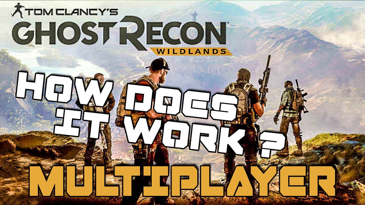 Ghost Recon Wildlands Multiplayer Gameplay Explained (Co-op How Does It Work ?)