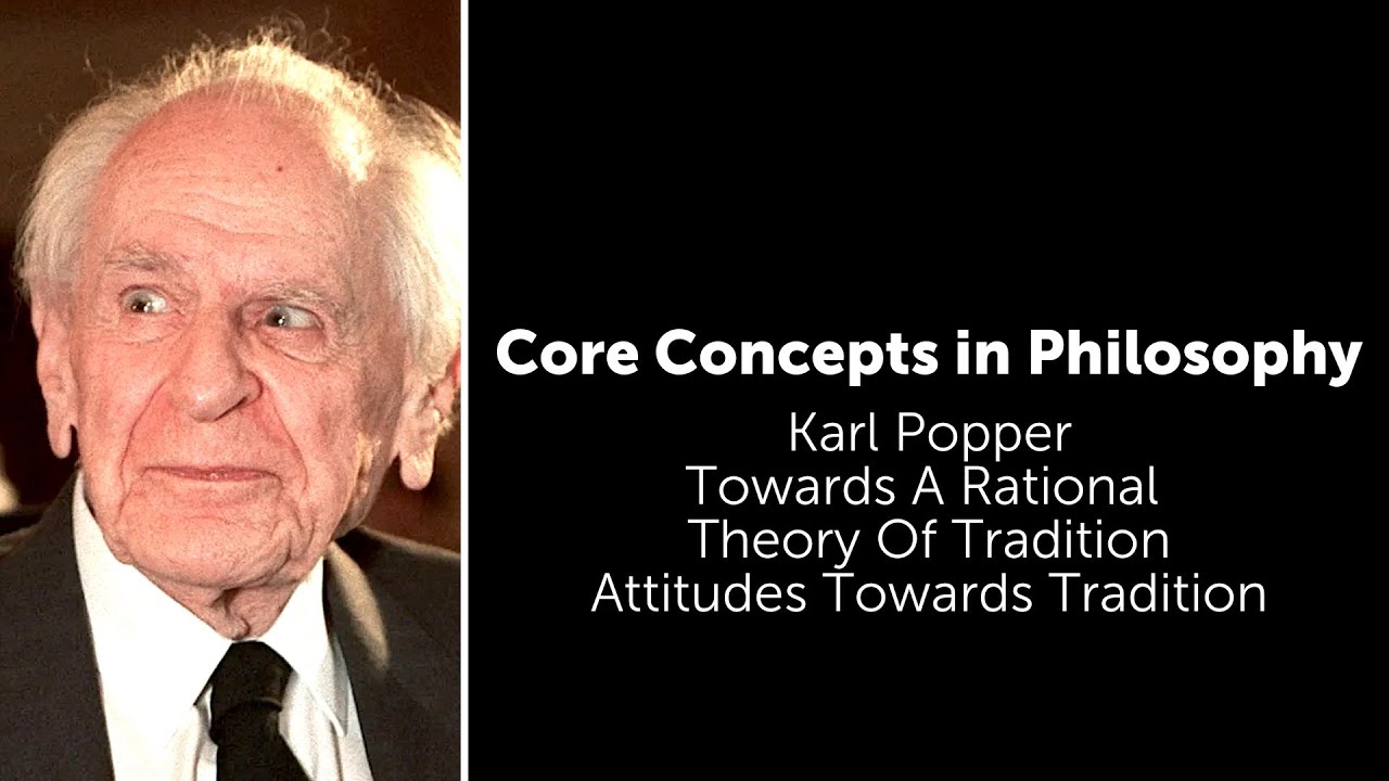 Karl Popper, Towards A Rational Theory Of Tradition | Attitudes Towards Tradition | Core Concepts
