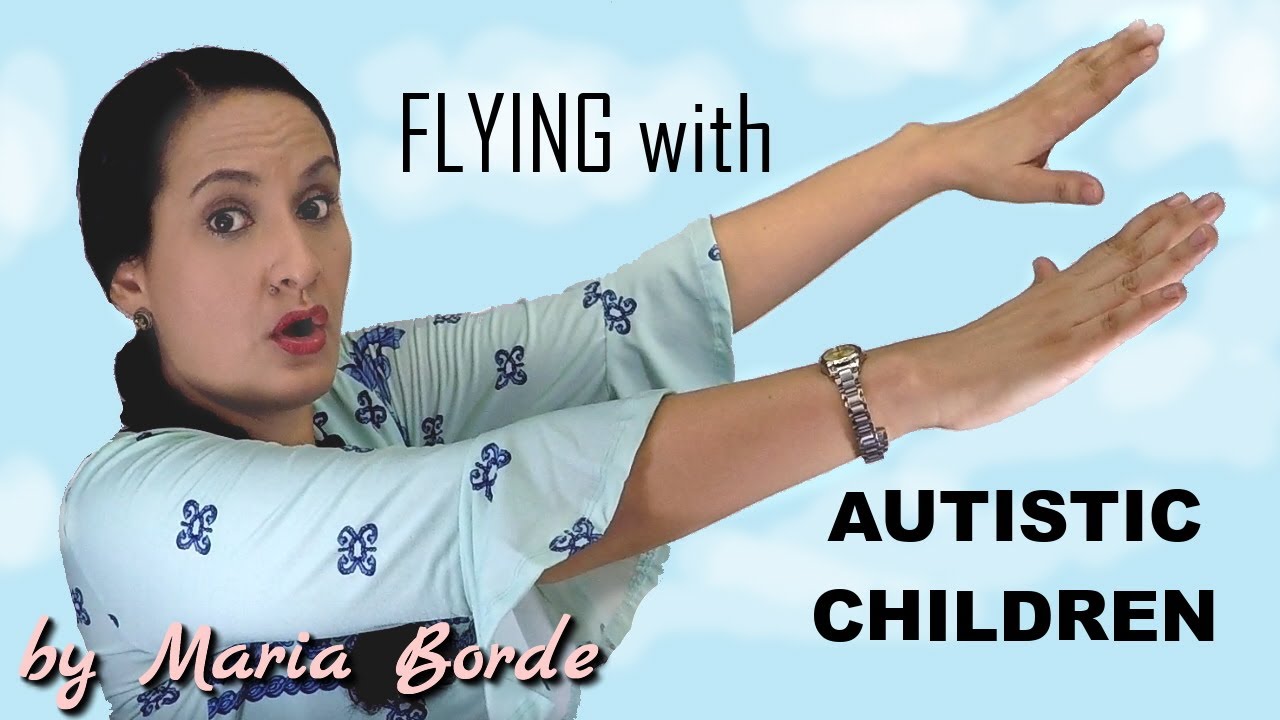 How To Make Air Travel Easier For Your Autistic Child or Adult | Autism Tips by Maria Borde