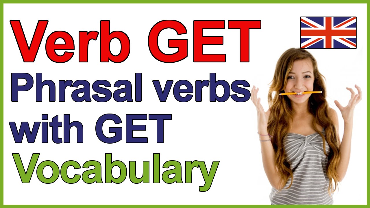 The verb GET | Phrasal verbs with GET | English lesson