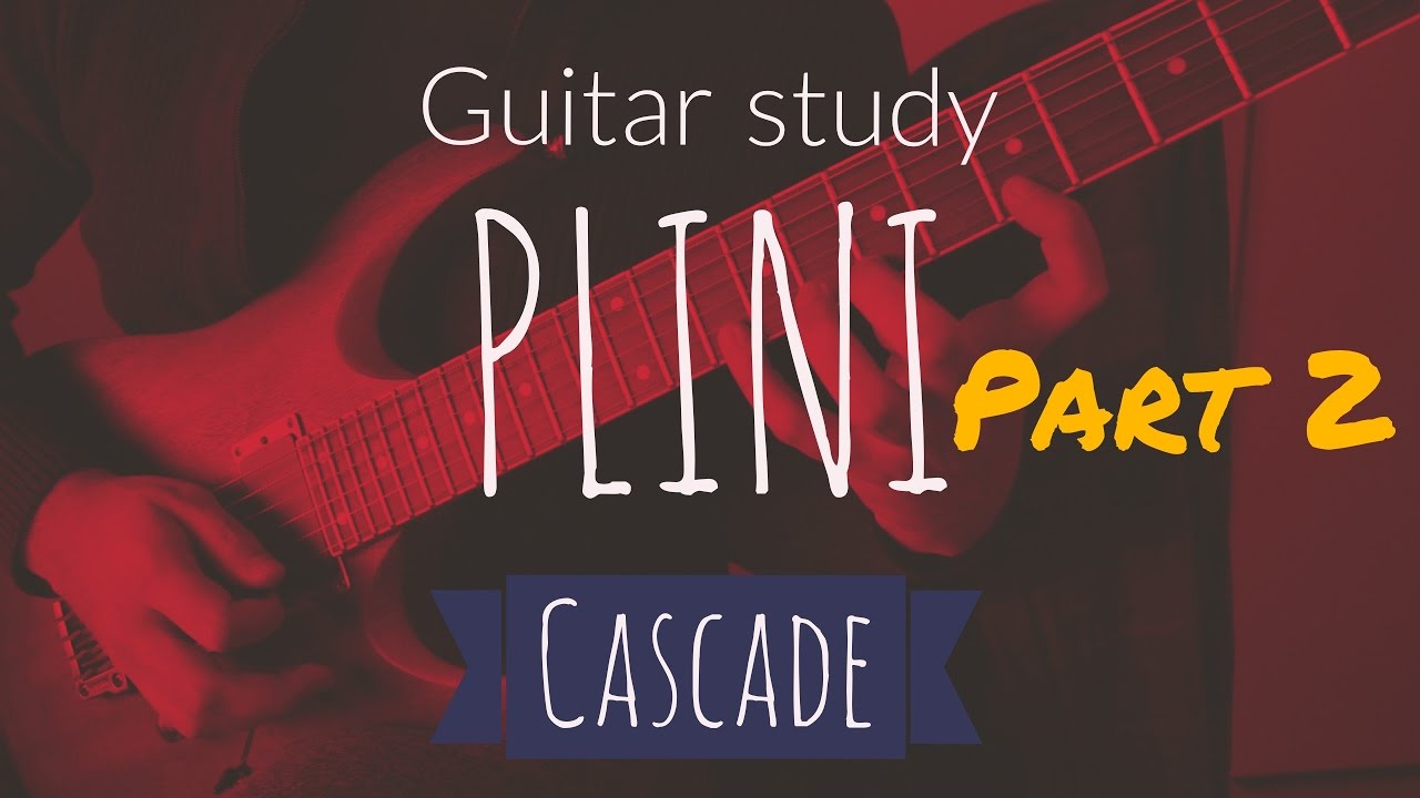 Guitar Study: Plini -  Cascade PART 2