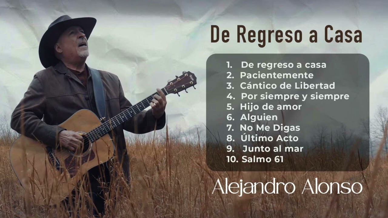 Alejandro Alonso // De regreso a casa // Alabanza Música Cristiana