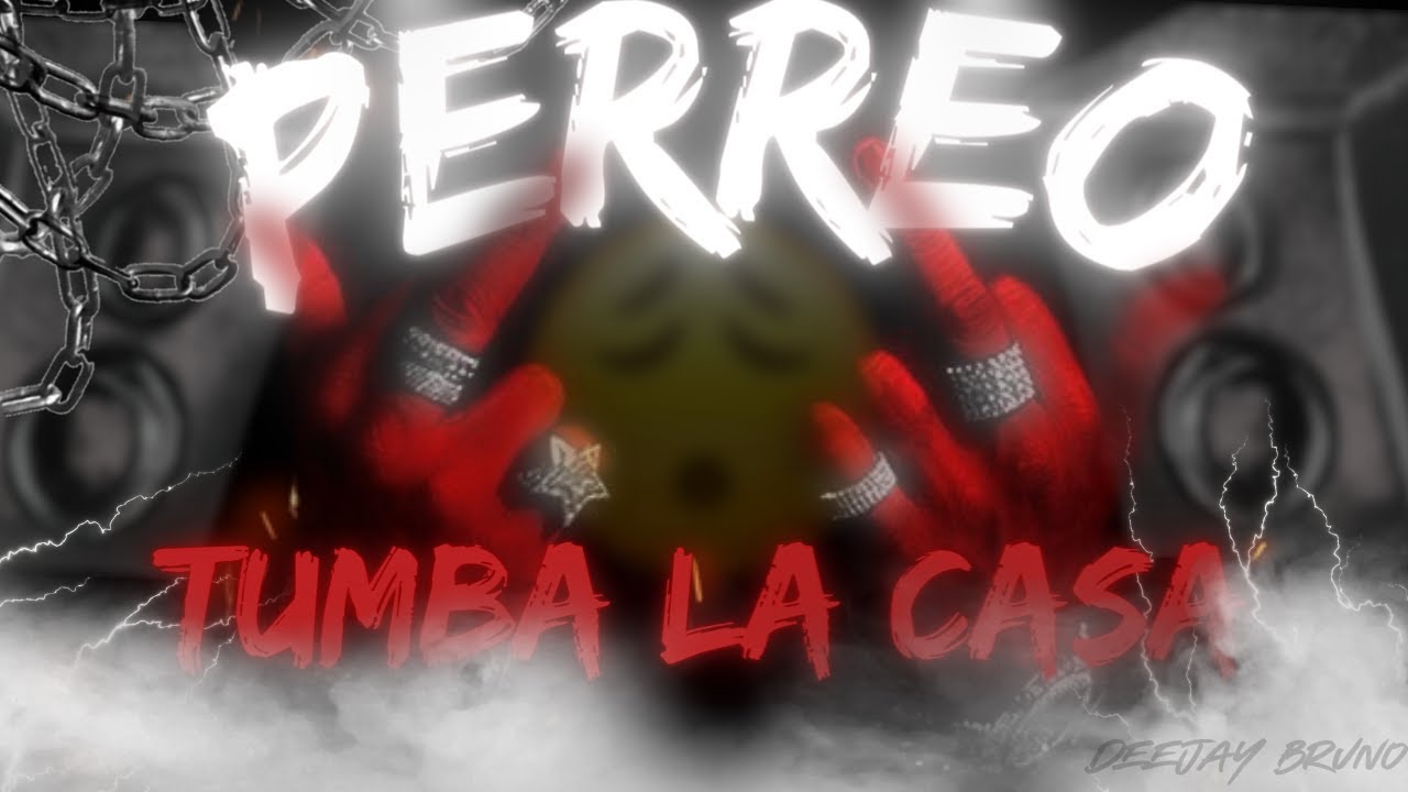 🔥Perreo Tumba La Casa🔥- Deejay bruno