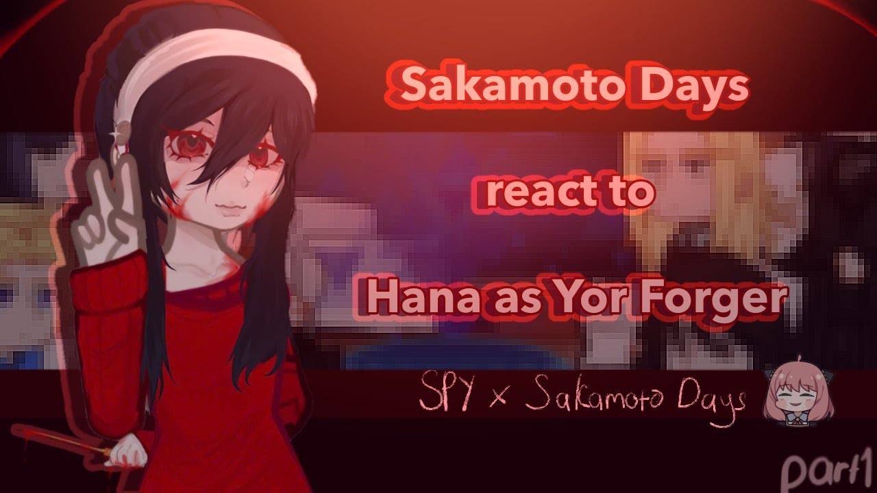 ‖•Sakamoto Days react to Hana as Yor Forger•‖ 1/? ‖ Spy x Sakamoto Days ‖ Hope you enjoy(. ❛ ᴗ ❛.)🍀