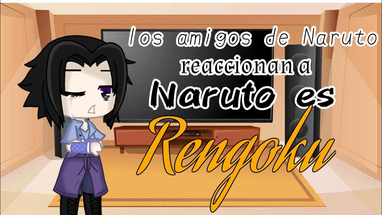 Los amigos de Naruto reaccionan a Naruto es rengoku//gacha club//saludos al final]