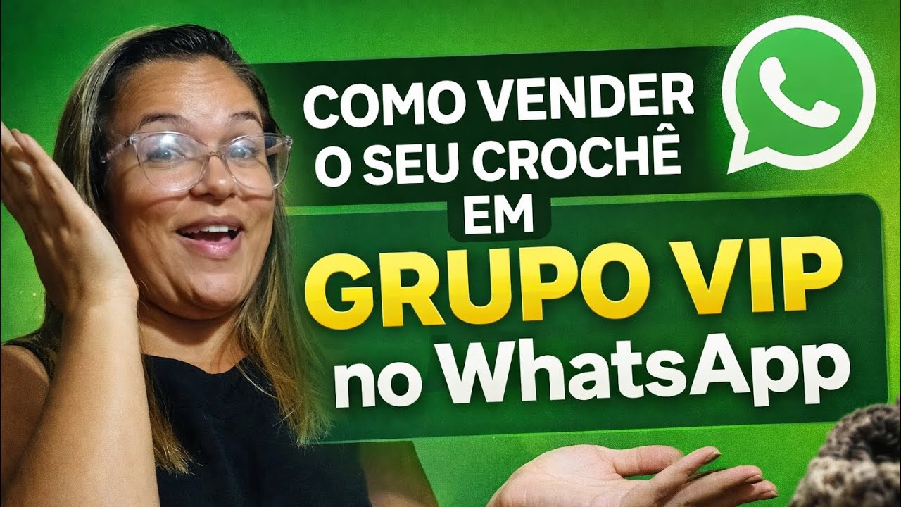 🌻 COMO VENDER SEU CROCHÊ EM GRUPO VIP NO WHATSAPP 