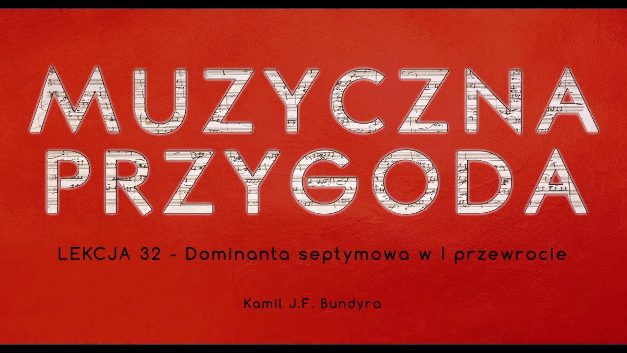 Lekcja 32 - Dominanta septymowa w I przewrocie