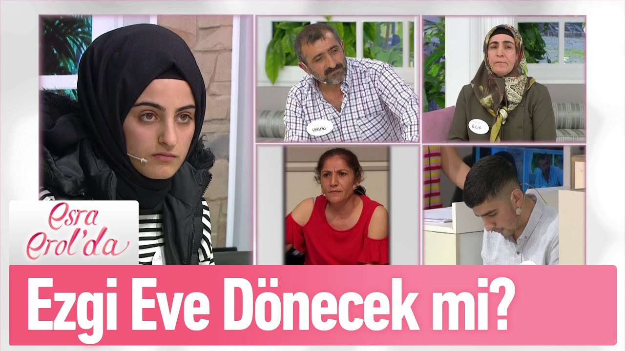 Ezgi eve dönecek mi? - Esra Erol'da 5 Haziran 2020