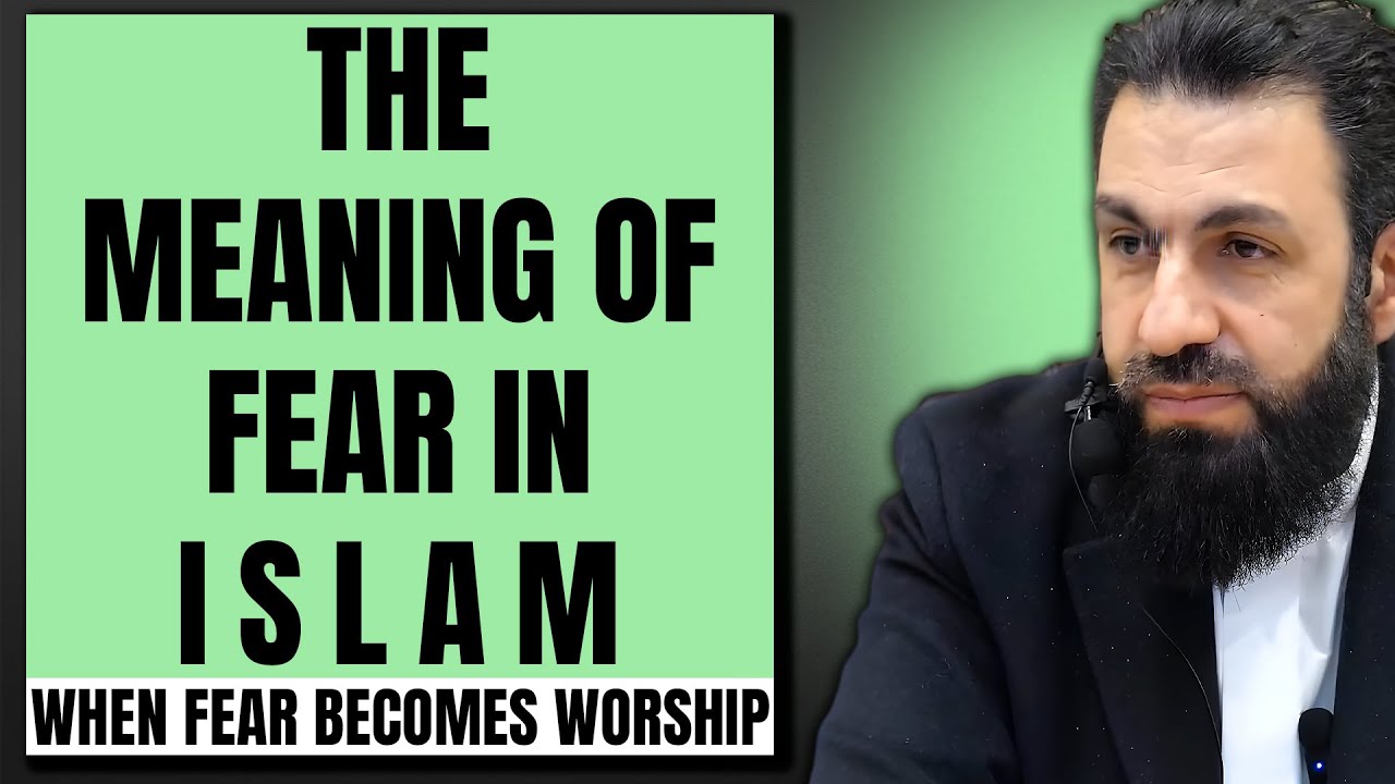 The Meaning of Fear in Islam | When Fear Becomes Worship | Belal Assaad