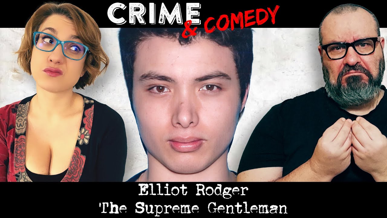 Elliot Rodger - The Supreme Gentleman - 122