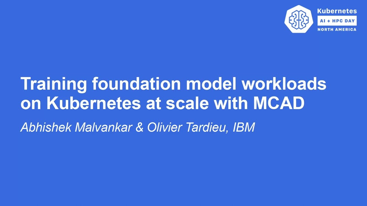 Training Foundation Model Workloads on Kubernetes at Scale W... Abhishek Malvankar & Olivier Tardieu