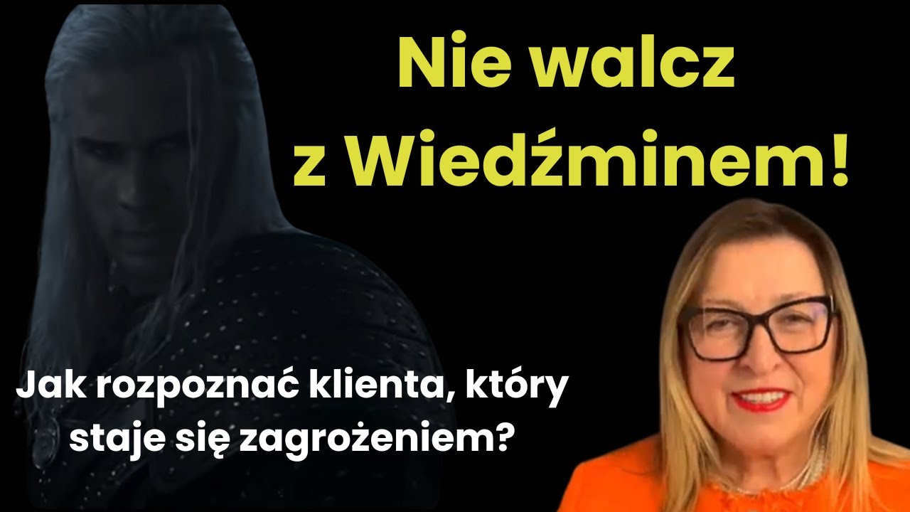 Nie walcz z Wiedźminem! Jak rozpoznać klienta, który staje się zagrożeniem?