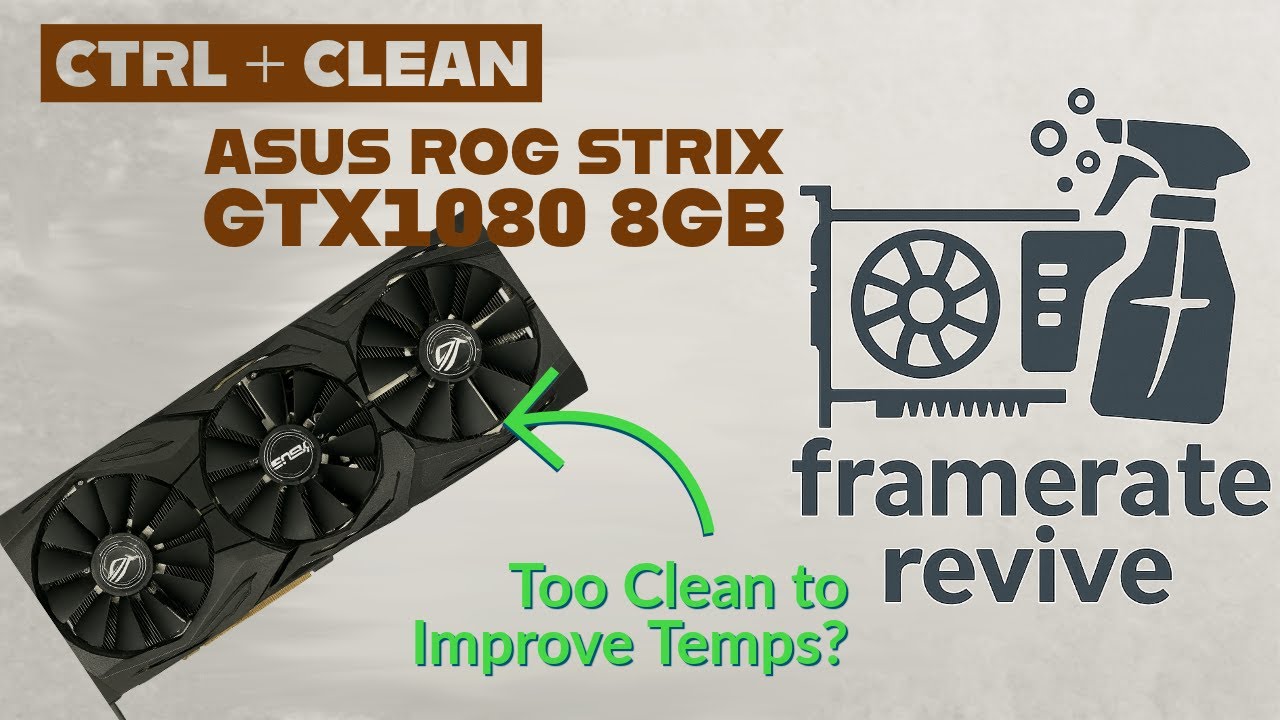 CRTL+CLEANASUS ROG Strix GTX 1080 8GB Deep Cleaning & Maintenance | GPU Thermal Paste, Dust Removal