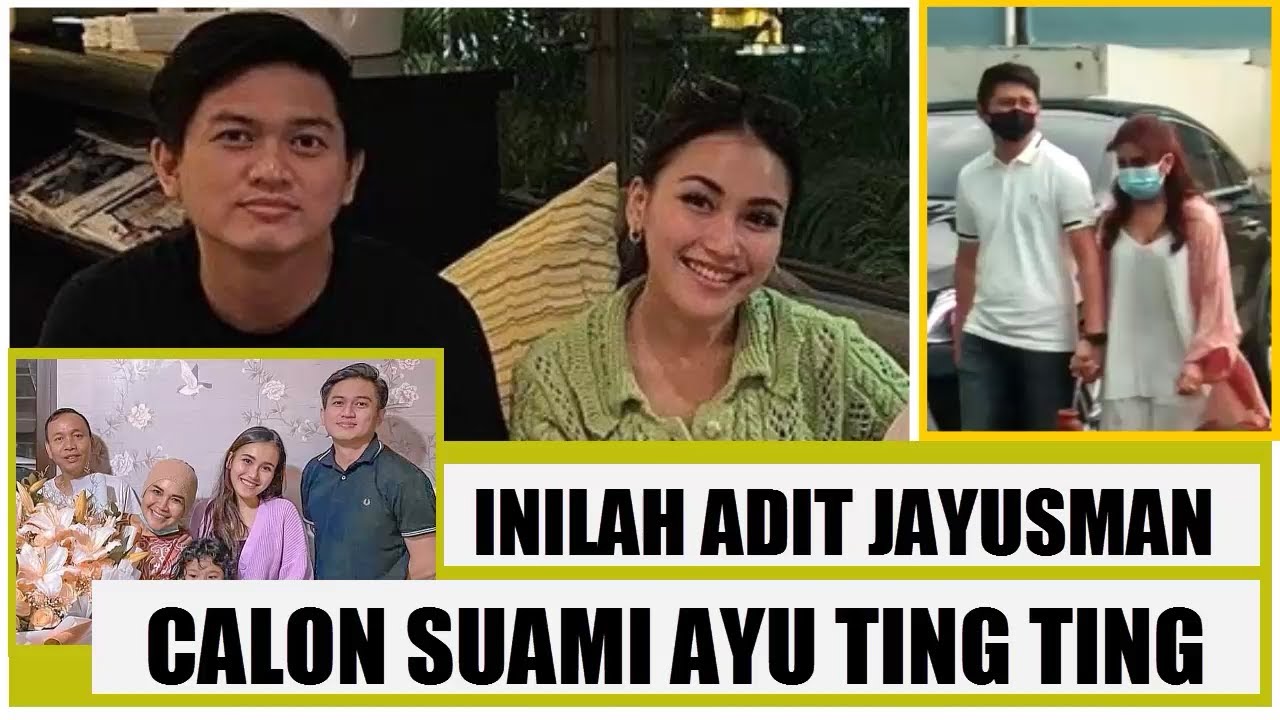 MENGENAL ADIT JAYUSMAN CALON SUAMI AYU TING TING