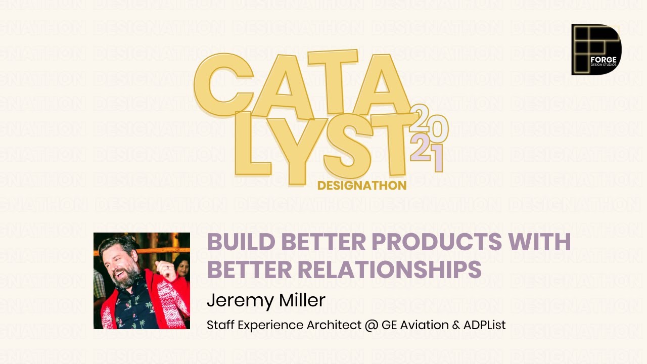 Catalyst 2021: Build Better Products with Better Relationships with Jeremy Miller @ GE Aviation &...