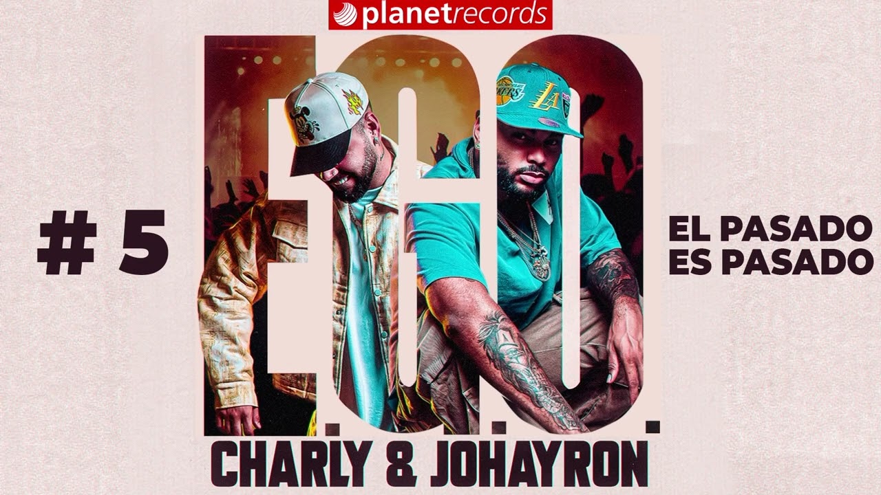 CHARLY & JOHAYRON - El Pasado Es Pasado (Prod. Roberto Ferrante X Ernesto Losa) [Audio Oficial] #EGO