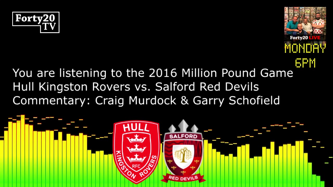 Forty20 TV: Radio commentary of the 2016 Million Pound Game conclusion - Hull KR vs. Salford