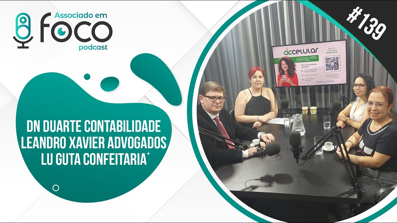 Associado Em Foco #139 - DN Duarte Contabilidade, Leandro Xavier Advogados e Lu Guta Confeitaria