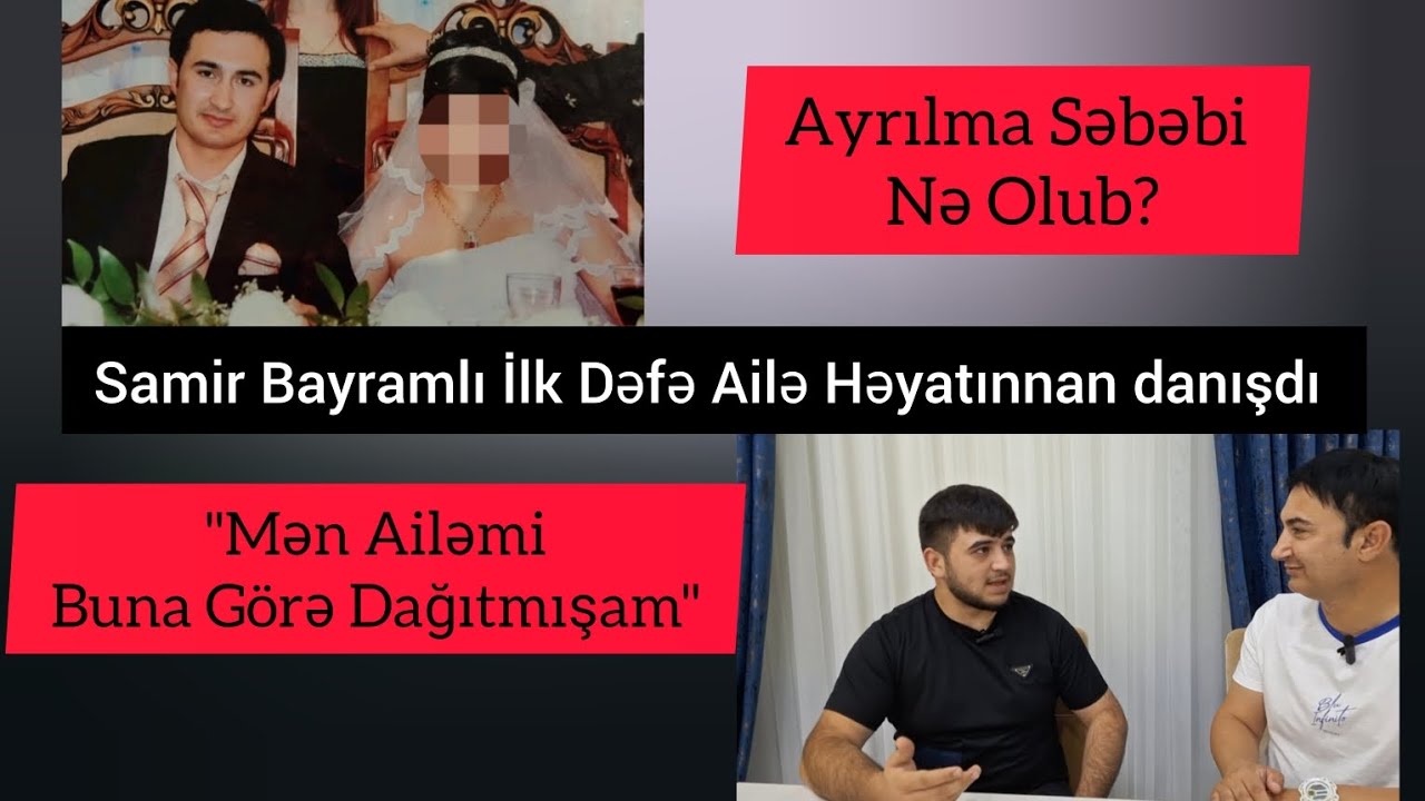 Samir Bayramlı ilk dəfə ayrılma səbəbindən danışdı ! -Xebermedia