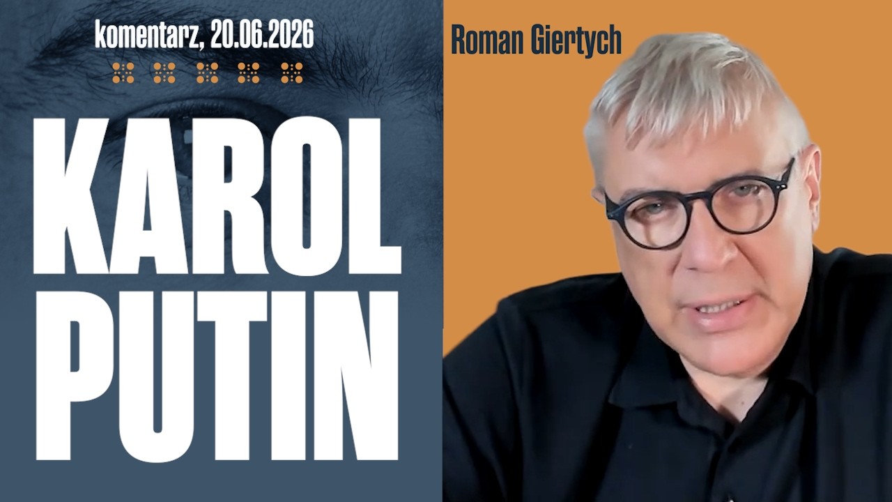 Karol Putin | Roman Giertych komentarz 20.06.2026