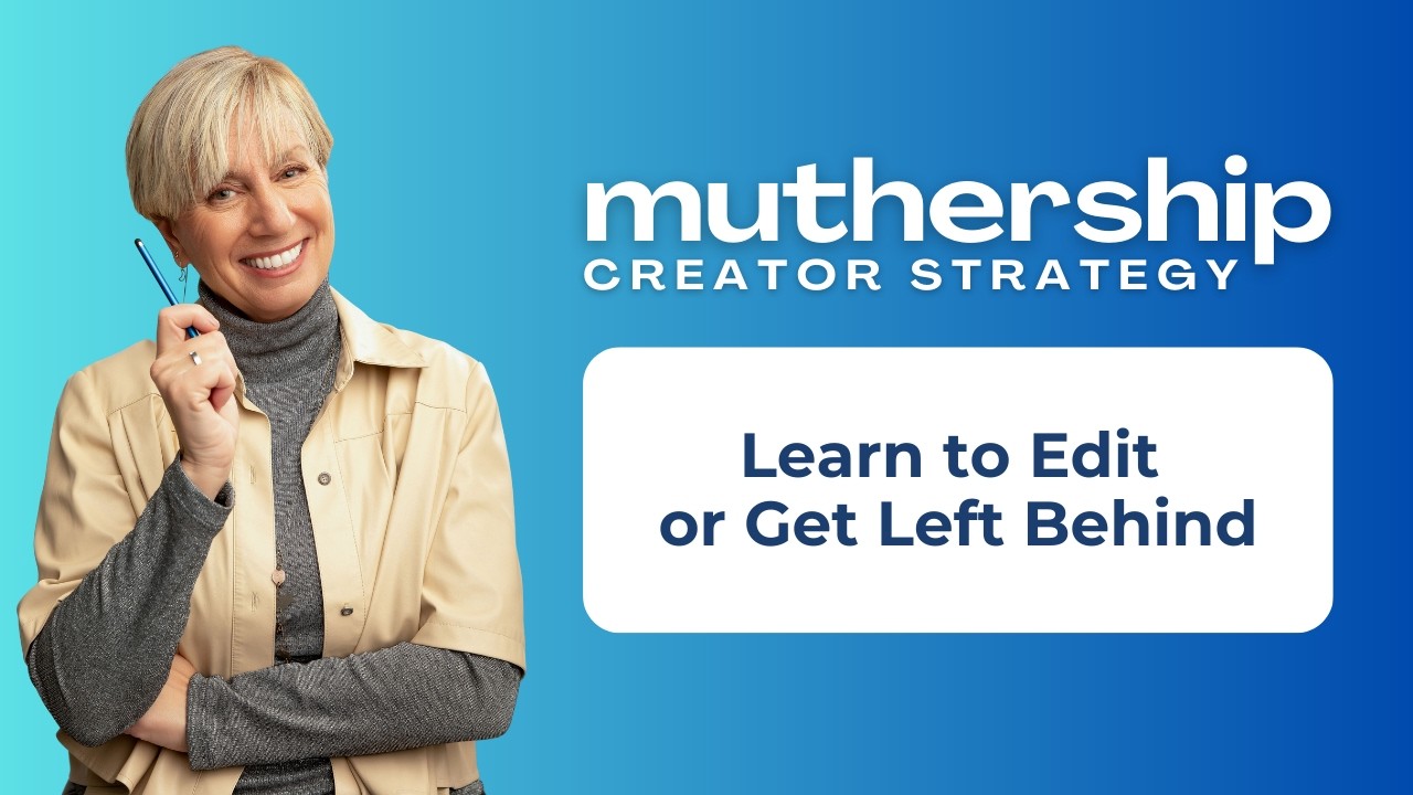 #177 - Learn to Edit or Get Left Behind