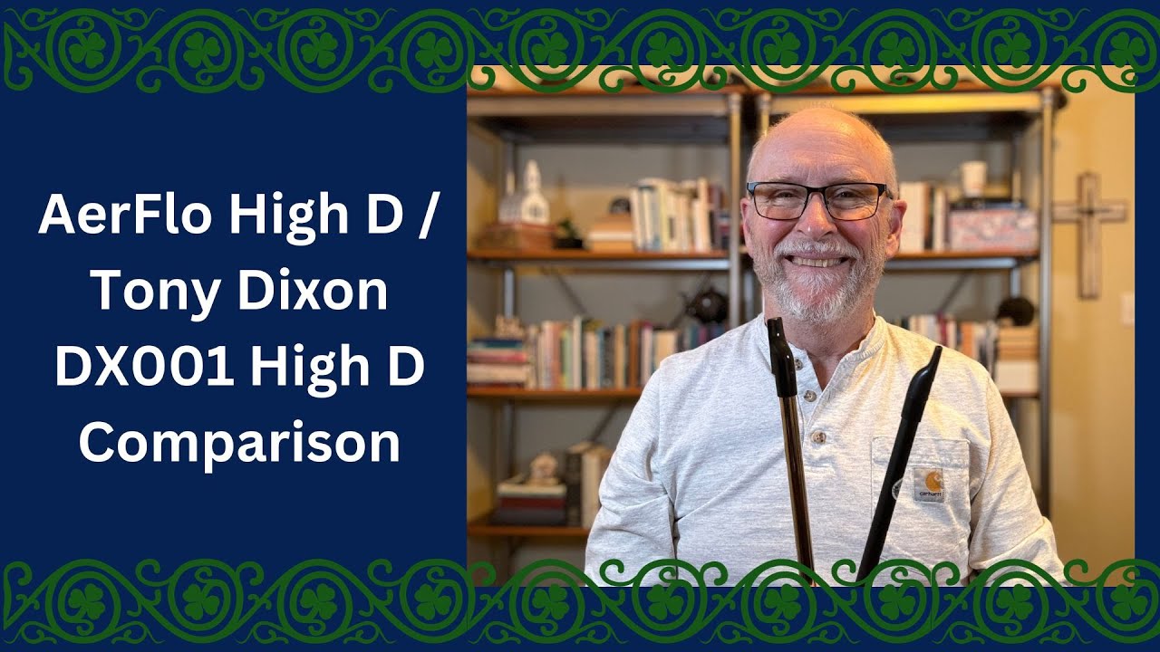 AerFlo High D / Tony Dixon DX001 High D Comparison (Two Options for Entry Level High D Whistle)