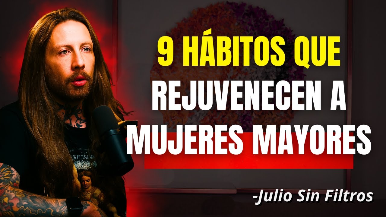 9 Hábitos que Hacen Irresistible a una Mujer Mayor | Julio Sin Filtros