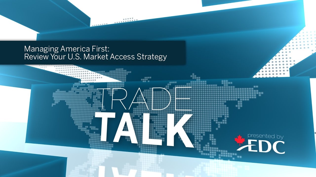 Managing America First: Review Your U.S. Market Access Strategy