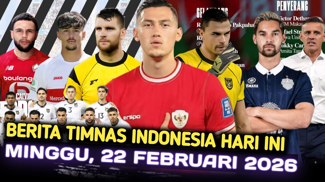 🔥Berita Timnas Indonesia Hari Ini ~ Minggu, 22 Februari 2026