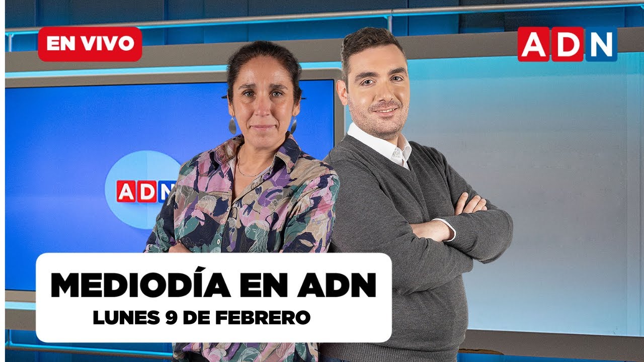 📺 🔴 MEDIODÍA EN ADN (las noticias que marcan Chile), LUNES 9 DE FEBRERO