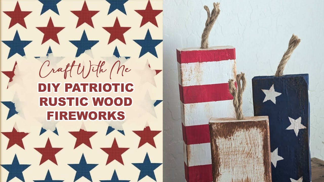 🇺🇲 EASY SUMMER CRAFT IDEAS | CRAFT WITH ME | PATRIOTIC DECOR | CUTE DIY RUSTIC WOOD FIREWORKS 🧨