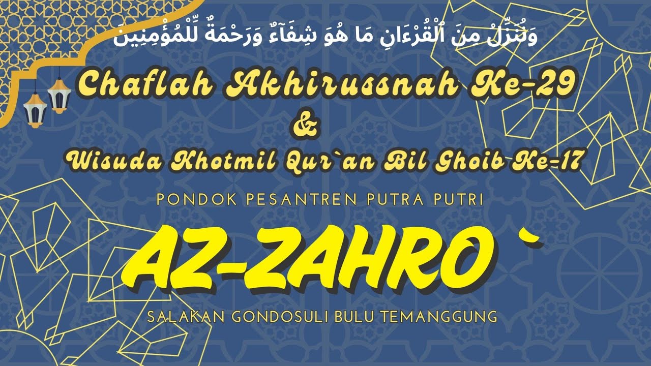 CHAFLAH AKHIRUSSANAH KE - 29 & WISUDA KHOTMIL QUR'AN BIL GHOIB KE - 17 PONPES AZ-ZAHRO SALAKAN BULU