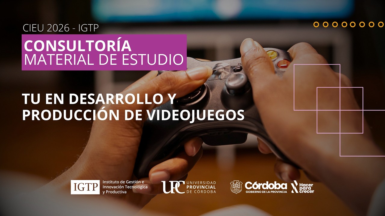 Consultoría Material de Estudio CIEU 2026 - Desarrollo y Producción de Videojuegos