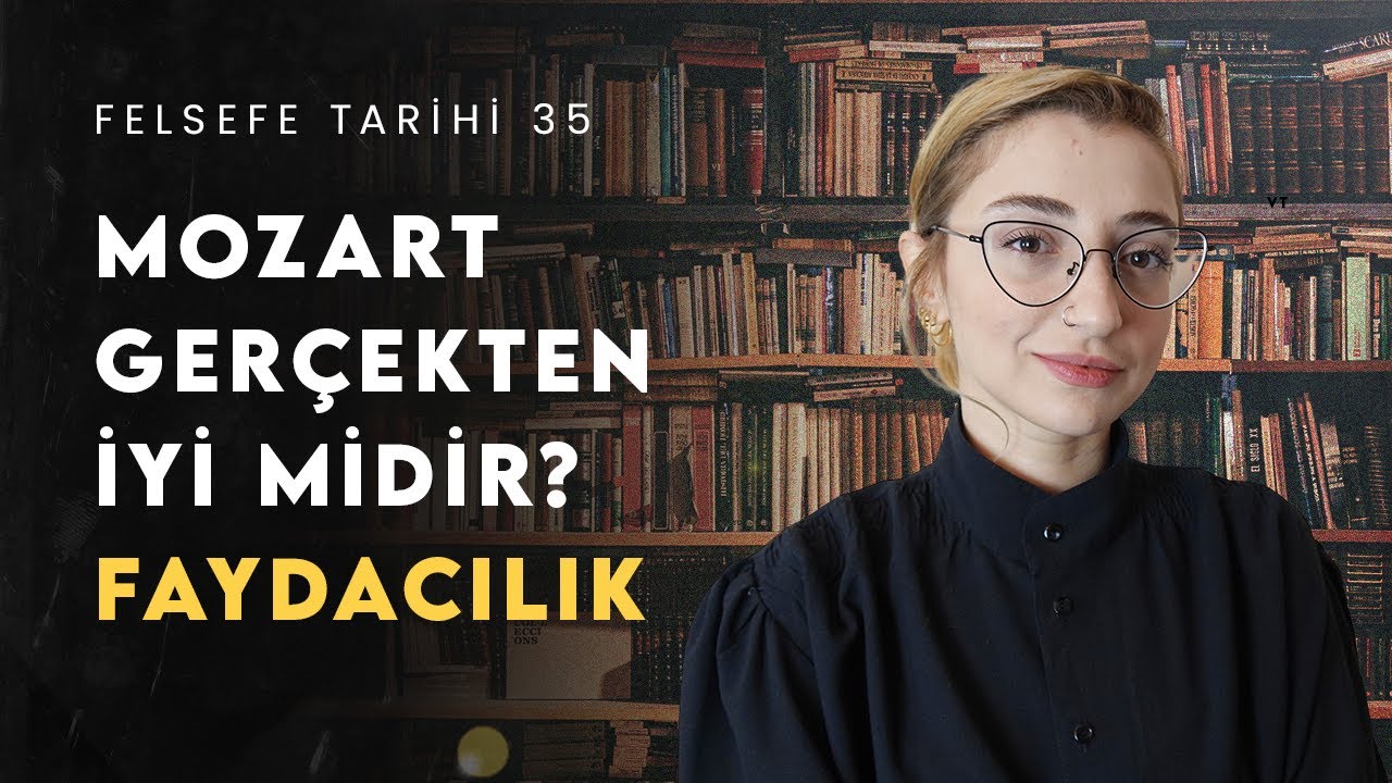 Aleyna Tilki dinlemek Mozart dinlemekten iyidir! - Fayda ve Haz Felsefesi | Felsefe Tarihi 35