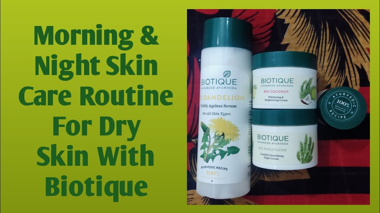 Dry Skin Care Routine With Biotique