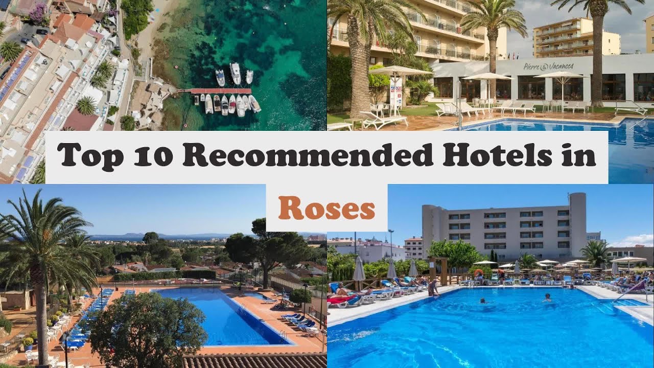 Top 10 Recommended Hotels In Roses | Luxury Hotels In Roses