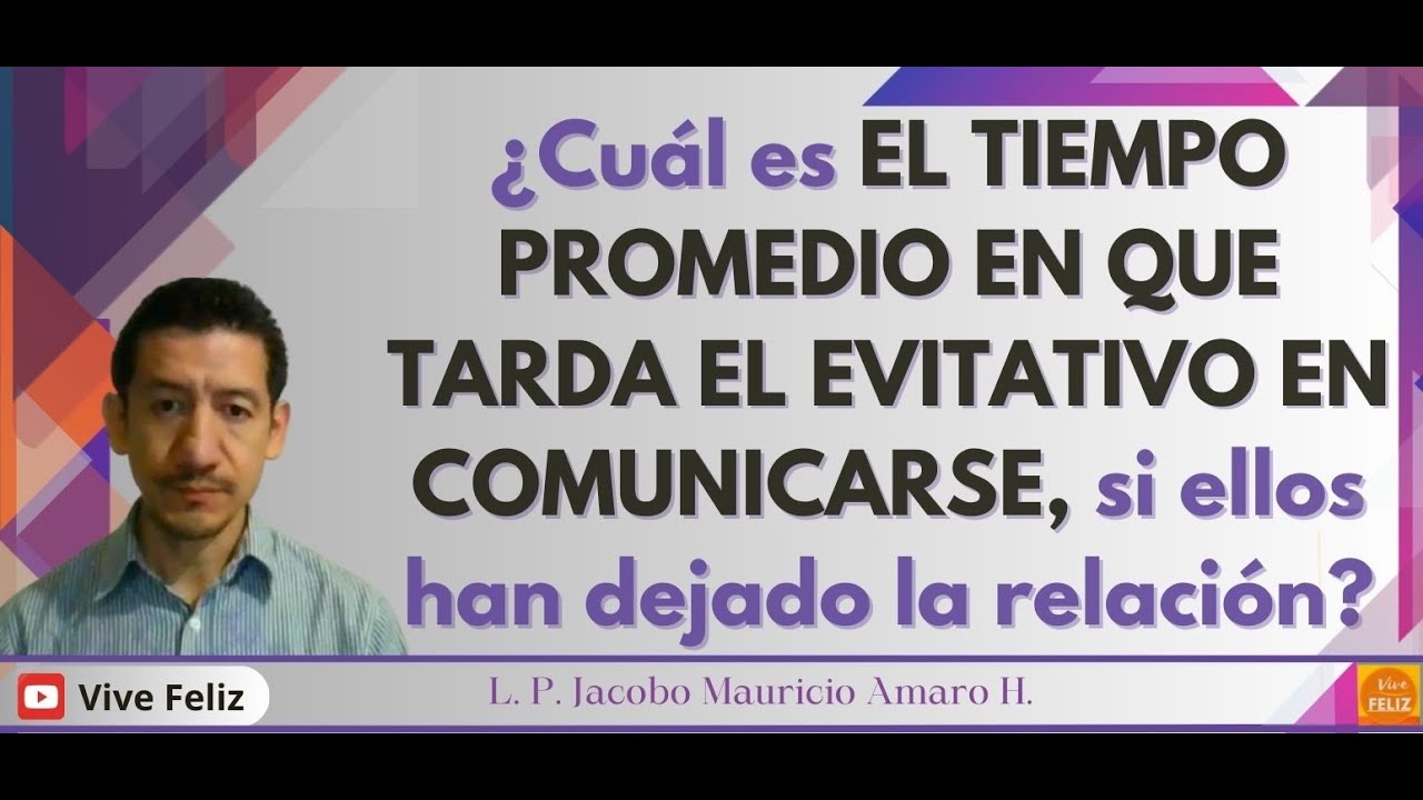 EL TIEMPO PROMEDIO QUE TARDAN LOS EVITATIVOS EN COMUNICARSE, si ellos han dejado la relación.