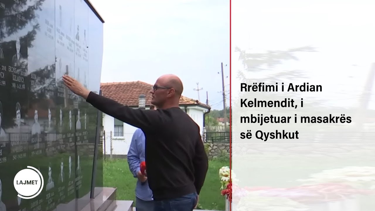Rrëfimi i Ardian Kelmendit, i mbijetuar i masakrës së Qyshkut