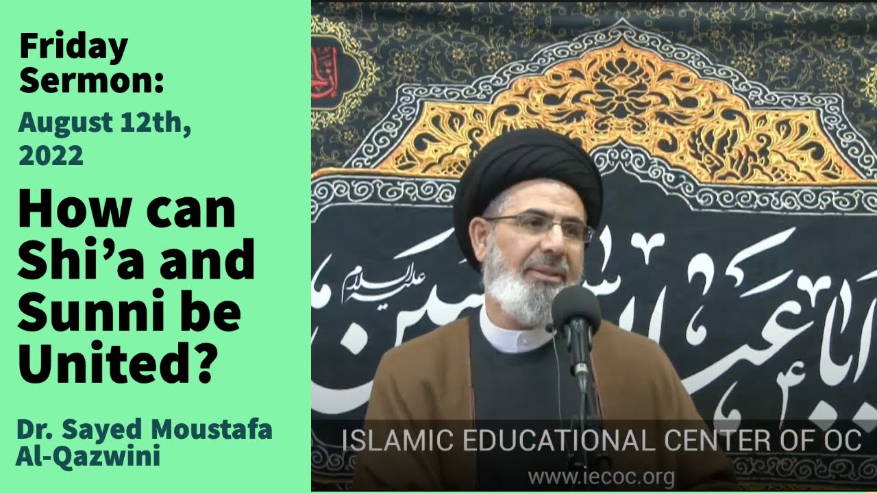 How can Shi’a and Sunni be United? | Friday Sermon 8/12/22 | Dr. Sayed Moustafa Al-Qazwini