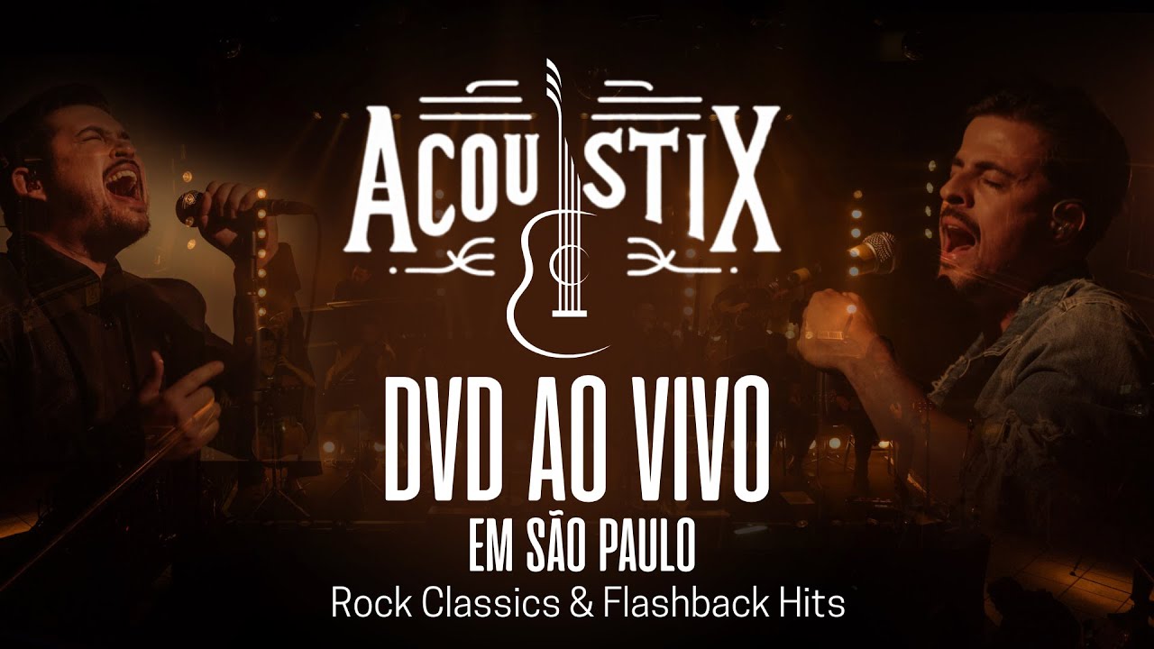 ACOUSTIX - DVD Completo - Ao Vivo em São Paulo Rock & Flashback Classics | Live Acoustic