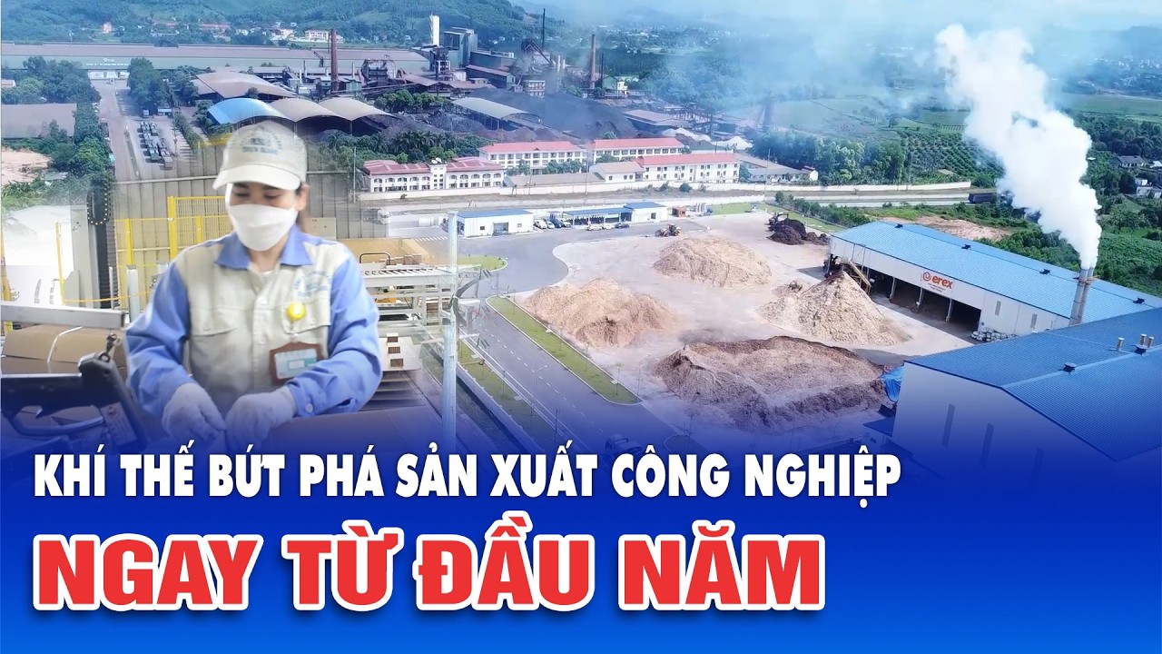 Khí thế bứt phá sản xuất công nghiệp ngay từ đầu năm